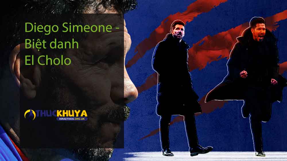 Diego Simeone - Biệt danh El Cholo